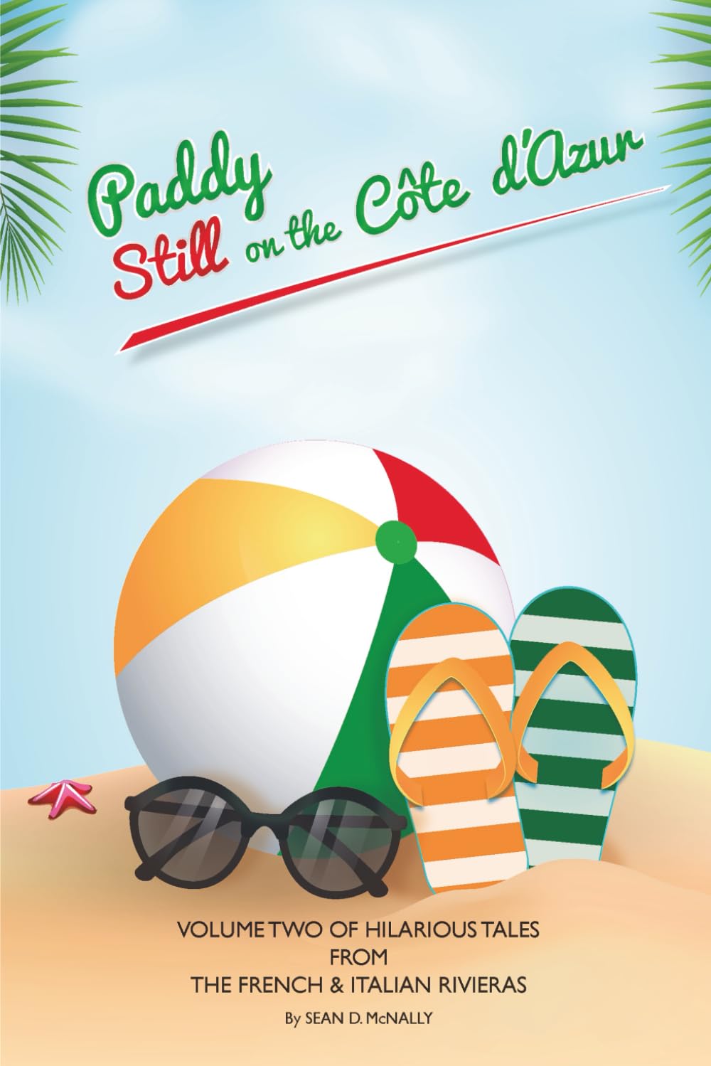 Paddy Still on the Côte d'Azur: Volume 2 of Hilarious Tale from the French & Italian Rivieras