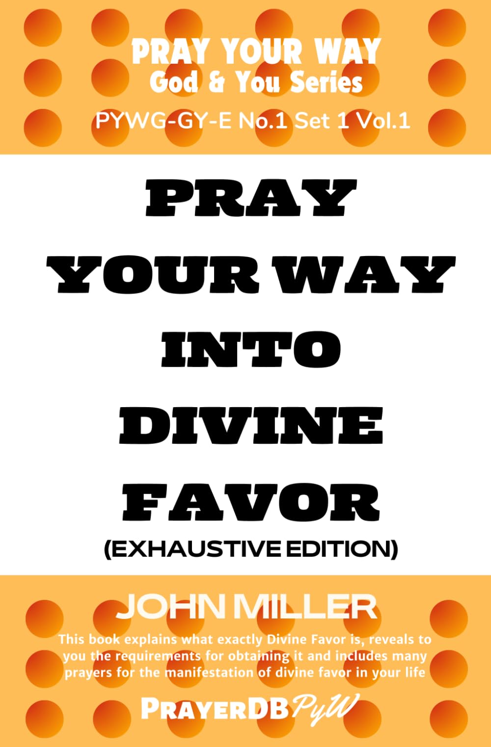Pray Your Way Into Divine Favor (Exhaustive Edition) (Pray Your Way Annual PrayerBook Series)