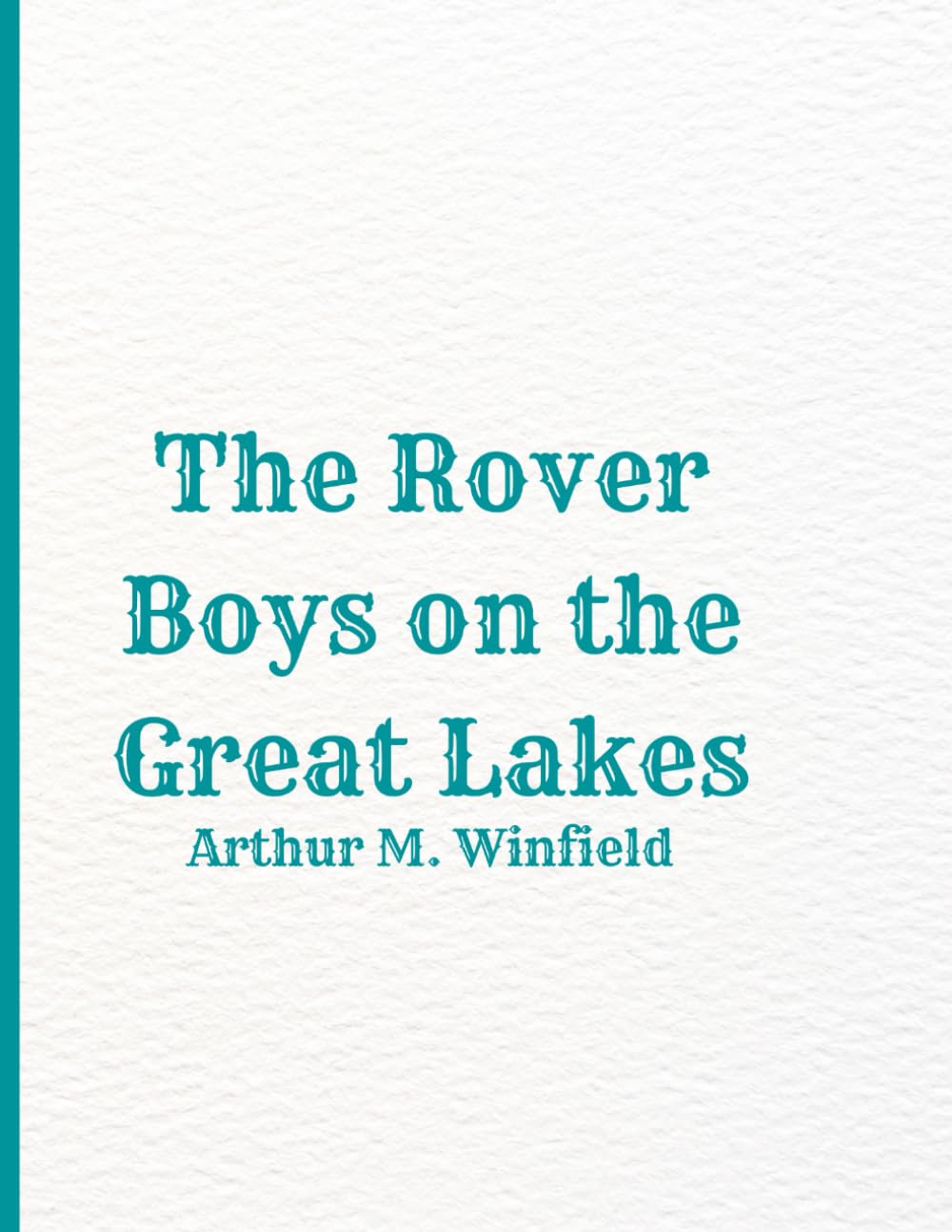 The Rover Boys on the Great Lakes – 1901 Edition: A Public Domain Reprint in Large 8.5x11 Format for Easy Reading by Young Readers