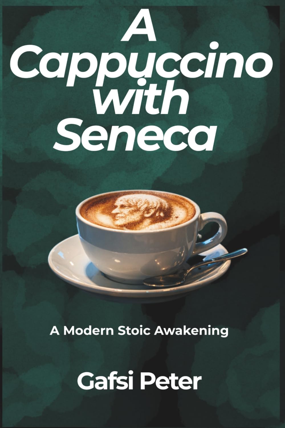 A Cappuccino with Seneca: A Modern Stoic Awakening