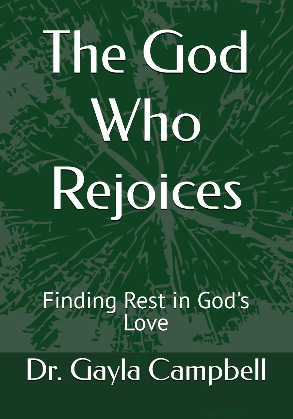 The God Who Rejoices: Finding Rest in God's Love