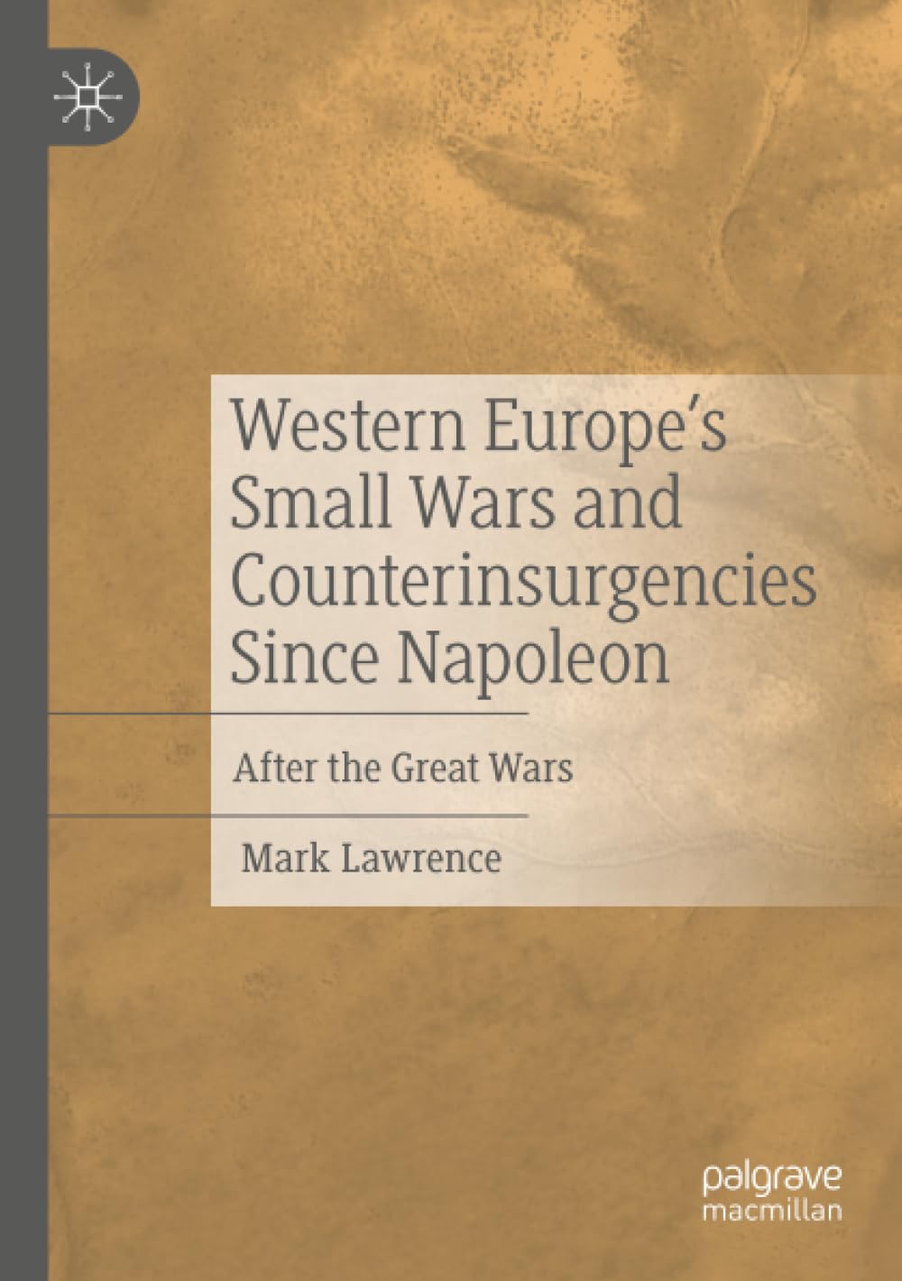 Western Europe’s Small Wars and Counterinsurgencies Since Napoleon: After the Great Wars