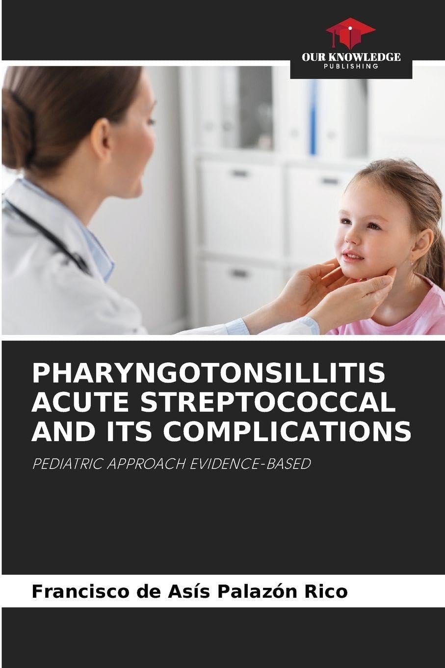 Pharyngotonsillitis Acute Streptococcal and Its Complications: PEDIATRIC APPROACH EVIDENCE-BASED