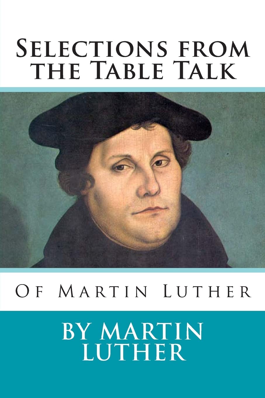 Selections from the Table Talk of Martin Luther