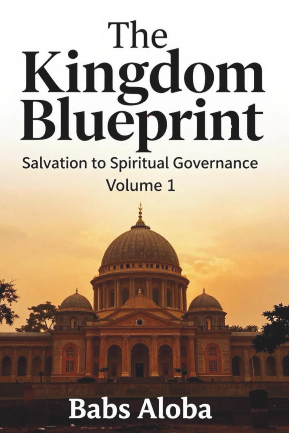 The Kingdom Blueprint: Salvation to Spiritual Governance