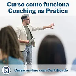 Curso Online em videoaula de como funciona Coaching na Prática com Certificado + 2 brindes