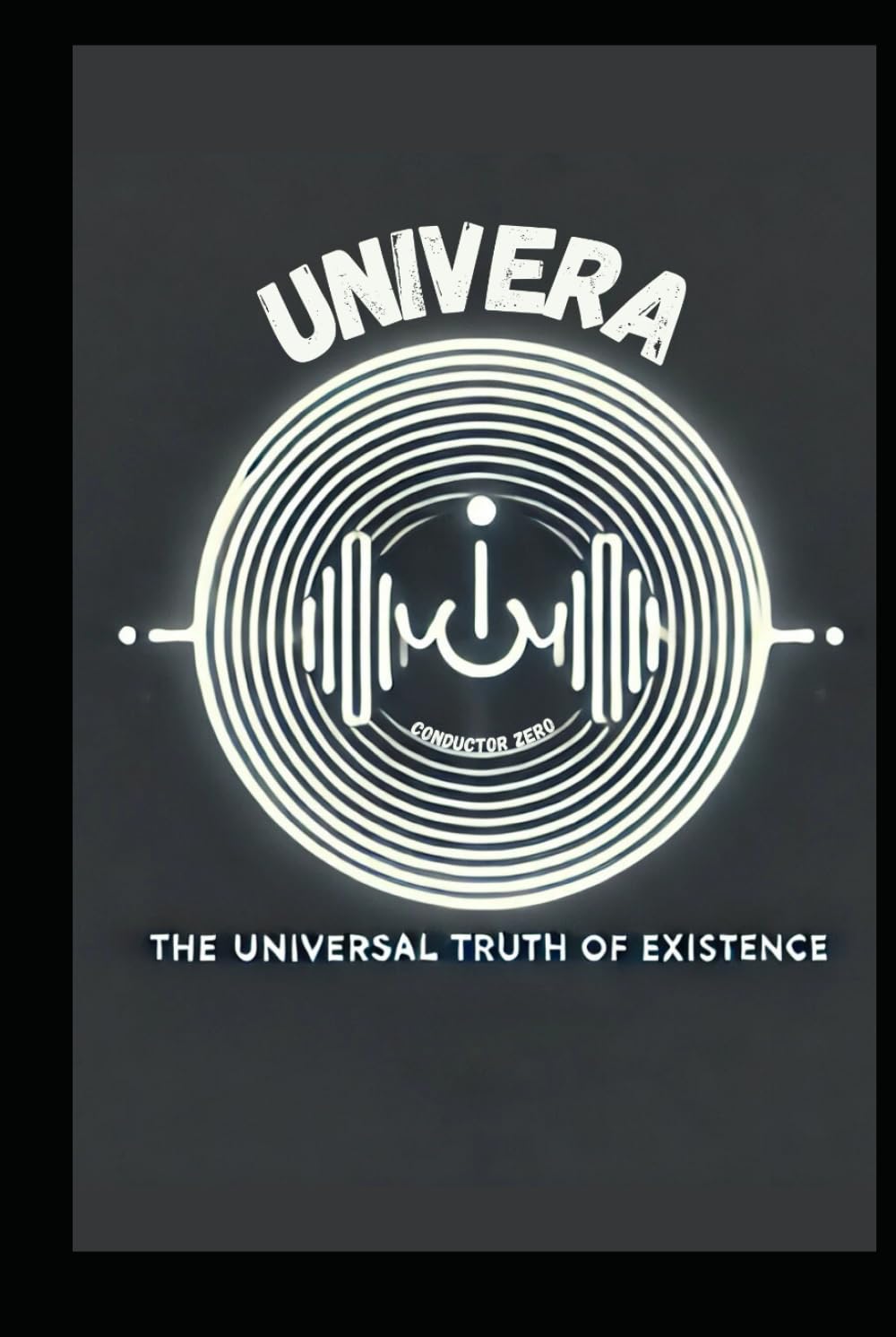 Univera: The Universal Truth of Existence