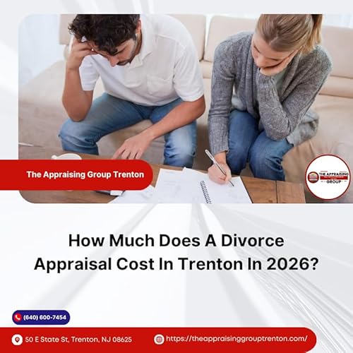 How Much Does A Divorce Appraisal Cost In Trenton In 2026?