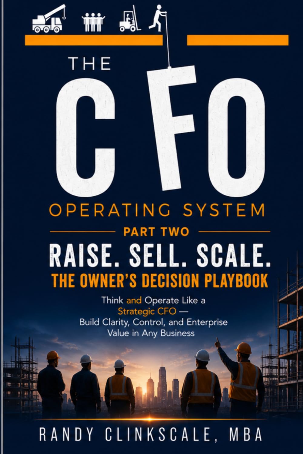 The CFO Operating System: Raise. Sell. Scale. The Owner's Decision Playbook