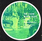 THE CLEAR WHITE LIGHT a Western Mystic's Transcendental Experiences