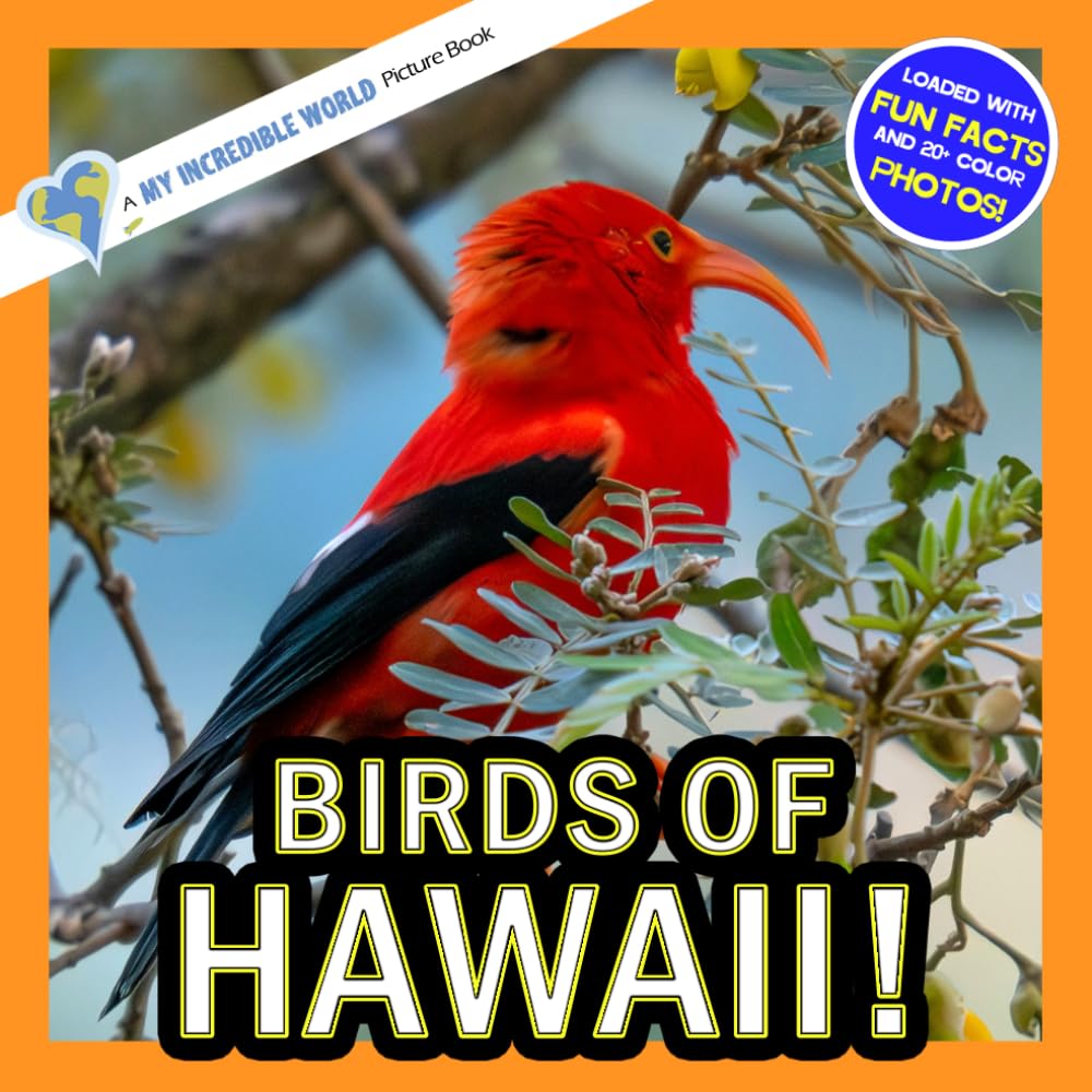 Birds of Hawaii!: A My Incredible World Picture Book for Children (My Incredible World: Nature and Animal Picture Books for Children)