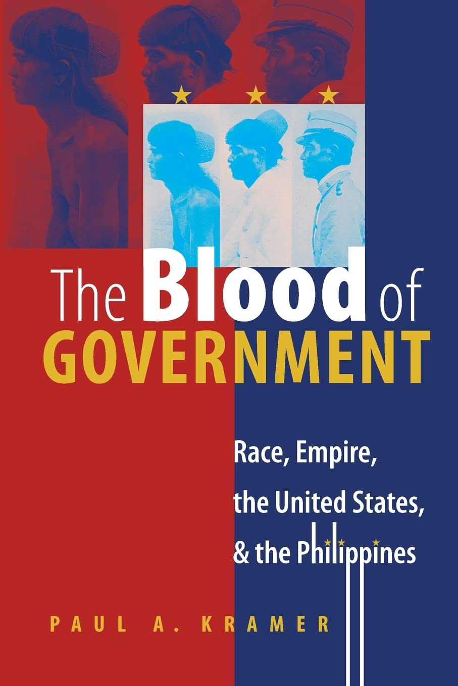 The Blood of Government: Race, Empire, the United States and the Philippines