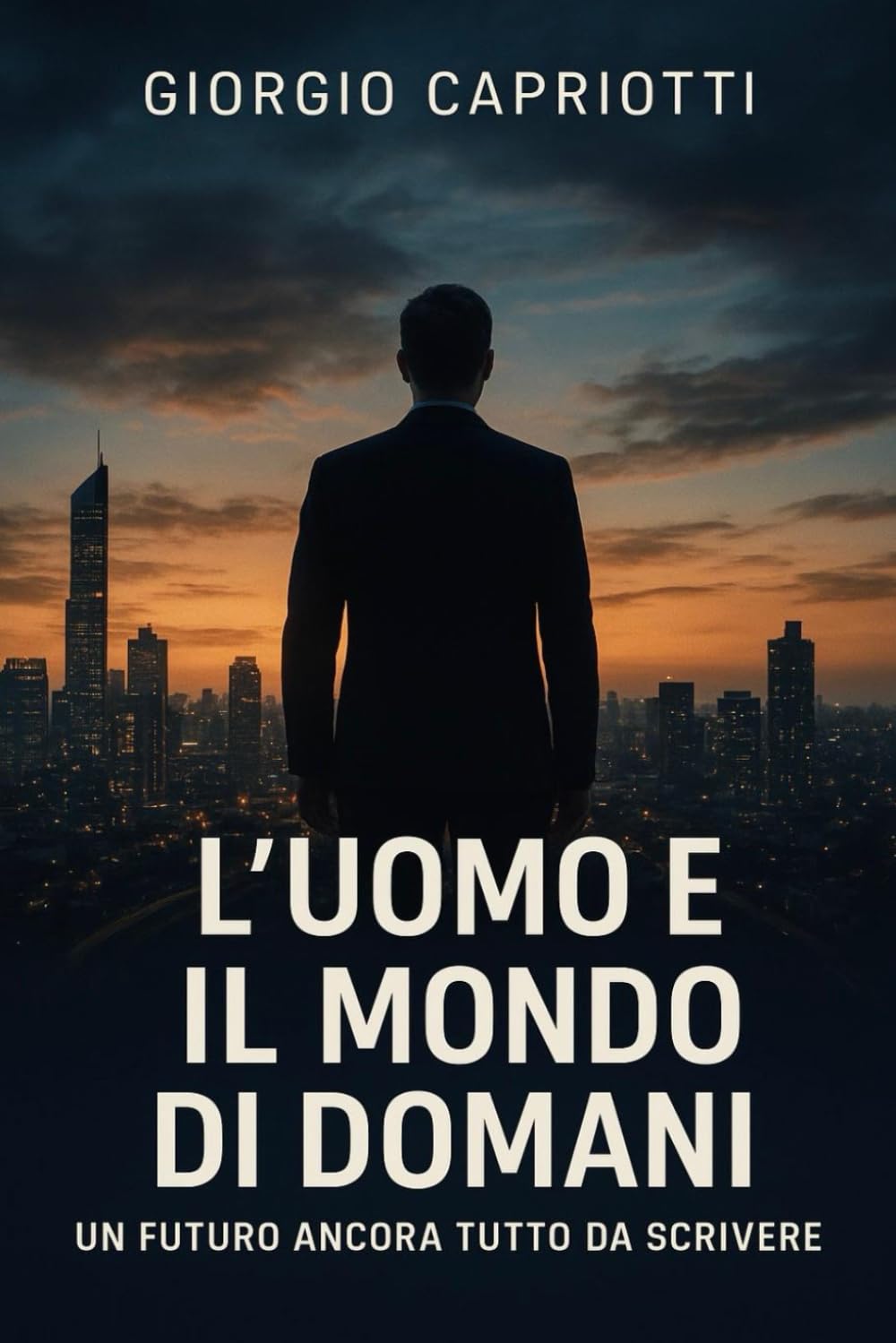 L’UOMO E IL MONDO DI DOMANI: UN FUTURO ANCORA TUTTO DA SCRIVERE