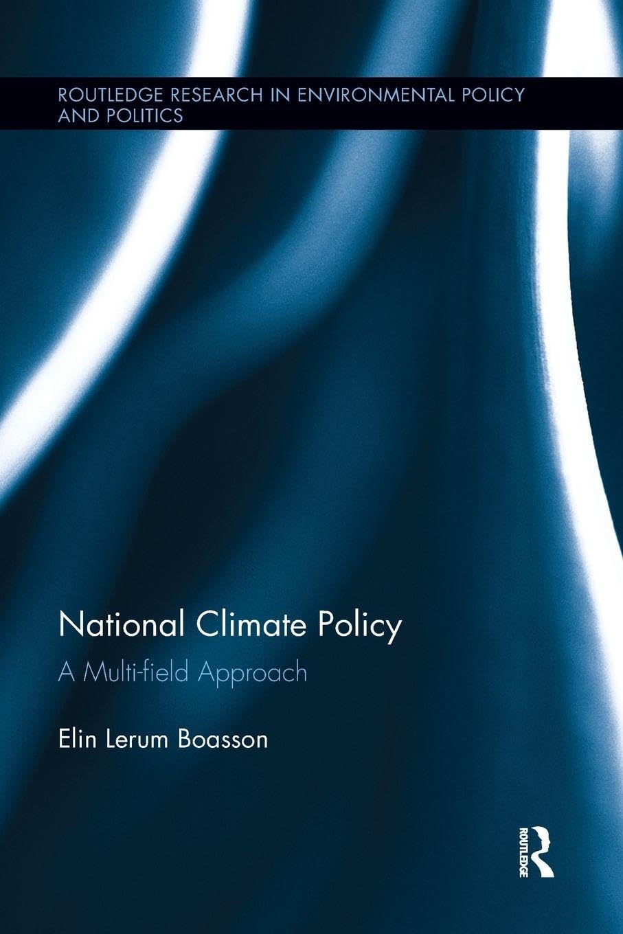 National Climate Policy: A Multi-field Approach (Routledge Research in Environmental Policy and Politics)