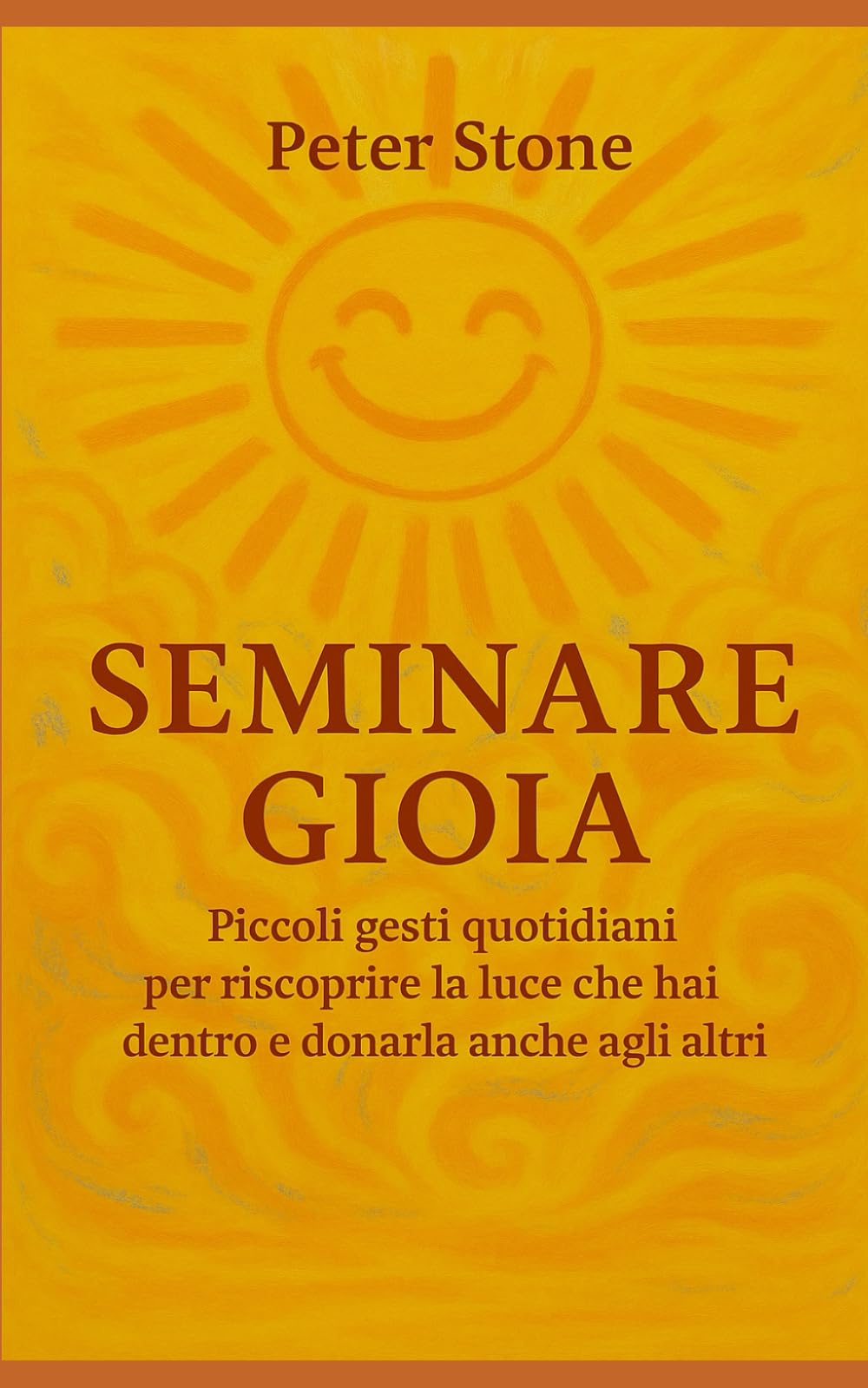 SEMINARE GIOIA: Piccoli gesti quotidiani per riscoprire la luce che hai dentro e donarla anche agli altri
