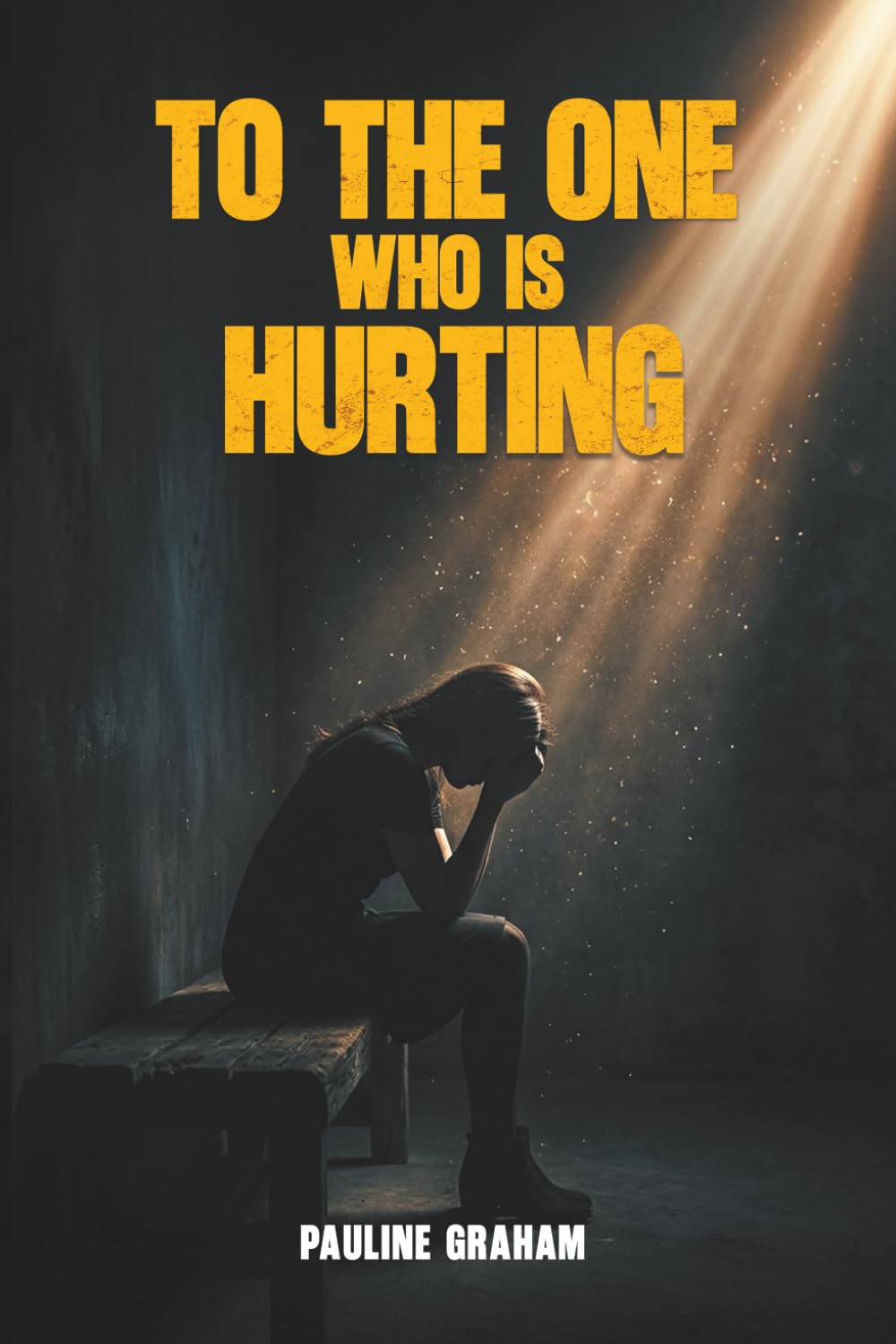 To The One Who's Hurting: A Journey from Silence to Healing
