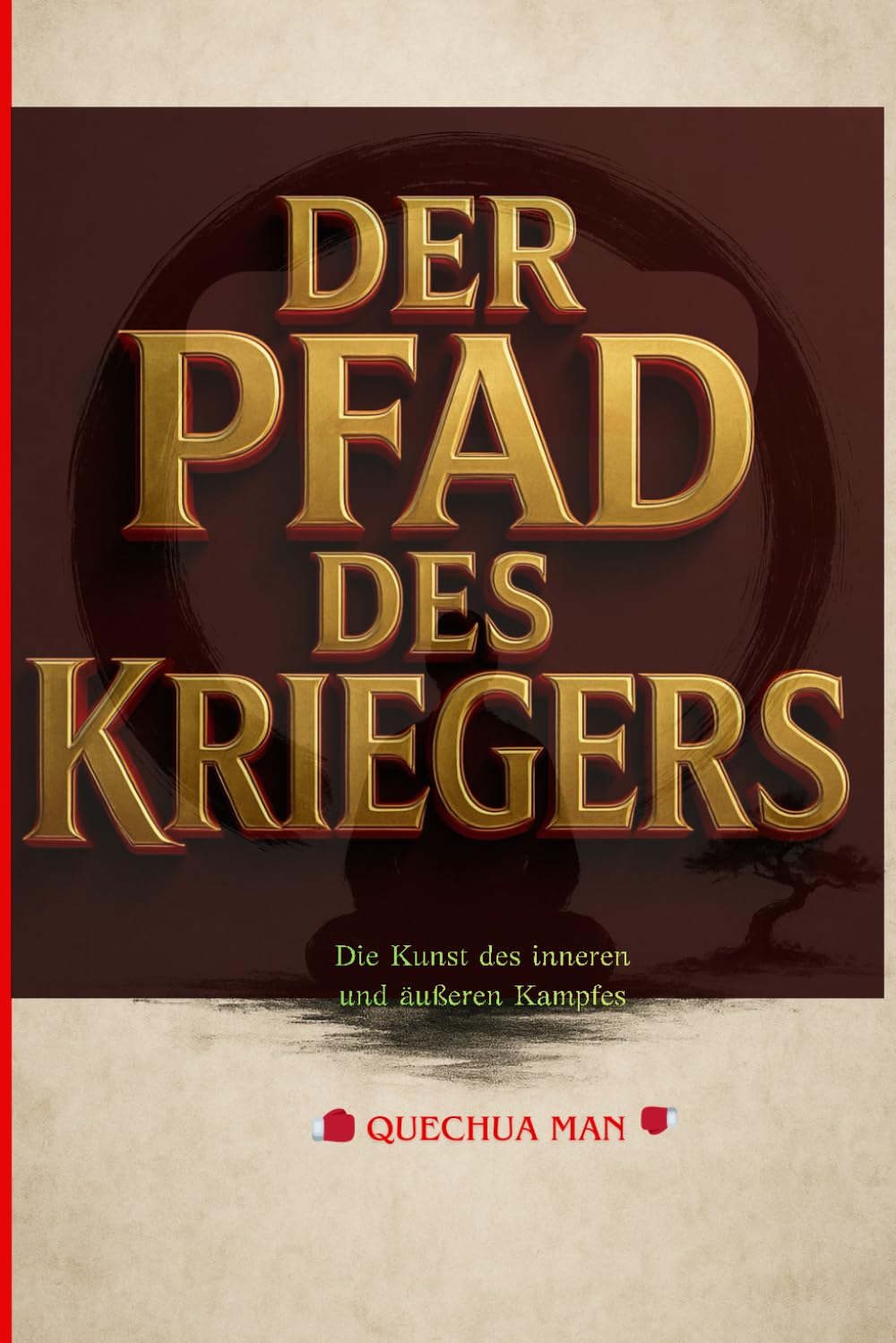 Der Pfad des Kriegers: Die Kunst des inneren und äußeren Kampfes