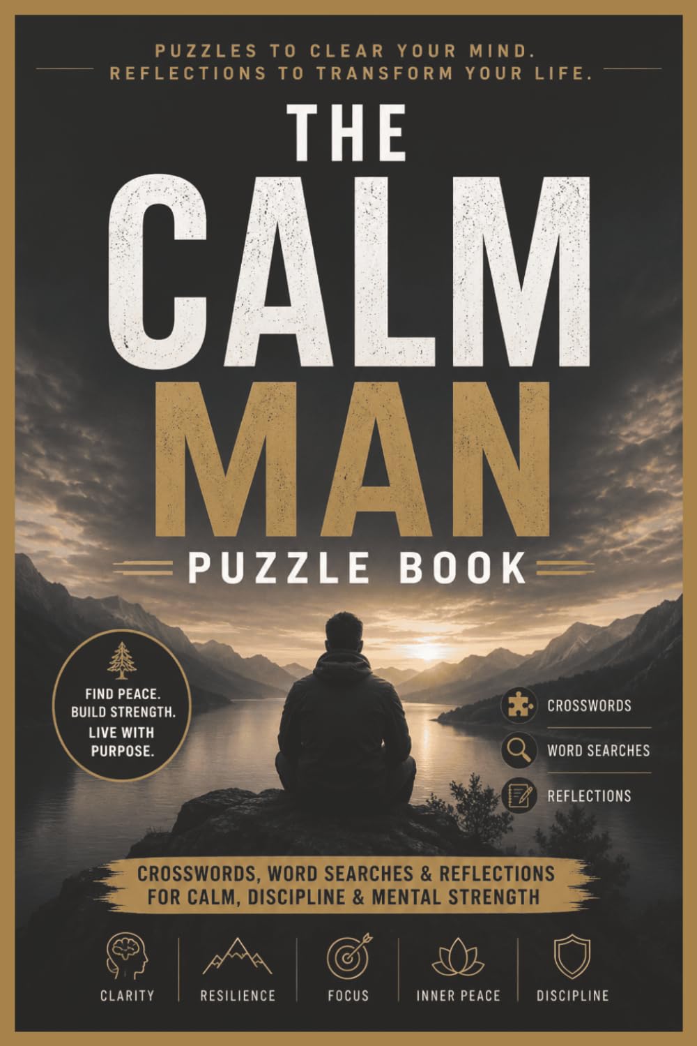 The Calm Man Puzzle Book: Puzzles and Reflection for Mental Clarity, Confidence & Growth