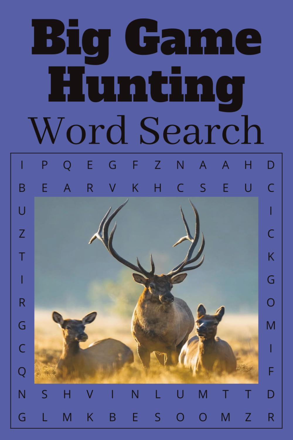 Big Game Hunting Word Search Puzzle Book-55 Puzzles, 495 Words: Big Game Hunting Word Find Puzzle Book, 110 Pages