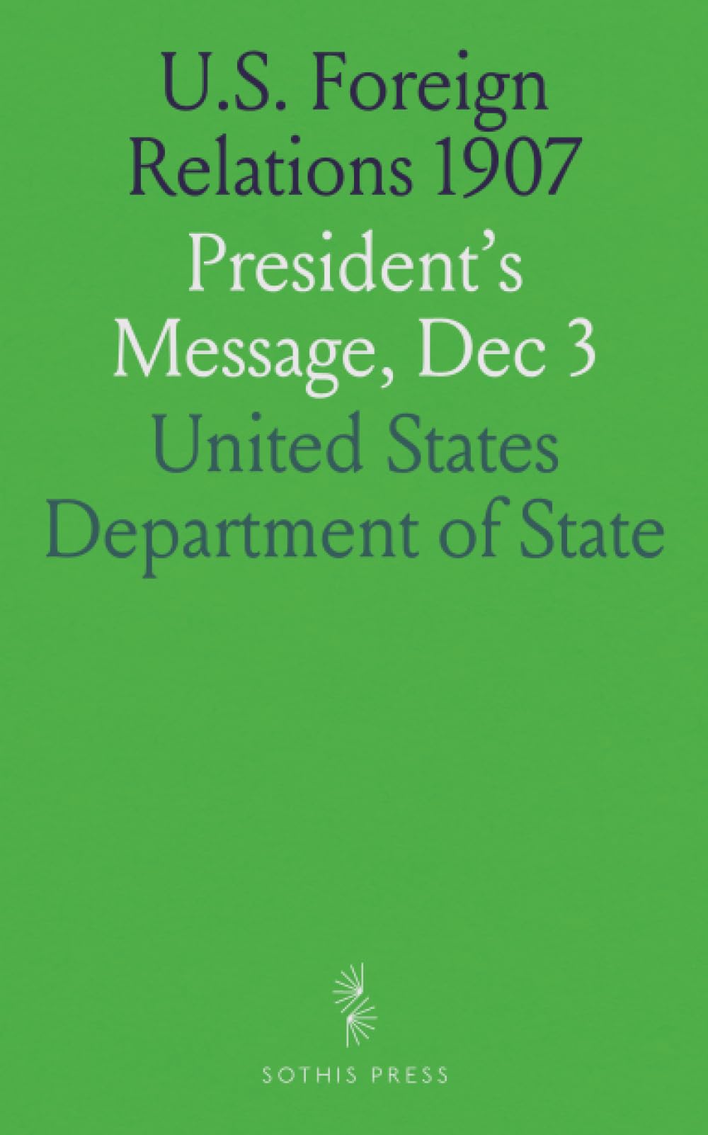 U.S. Foreign Relations 1907: President's Message, Dec 3