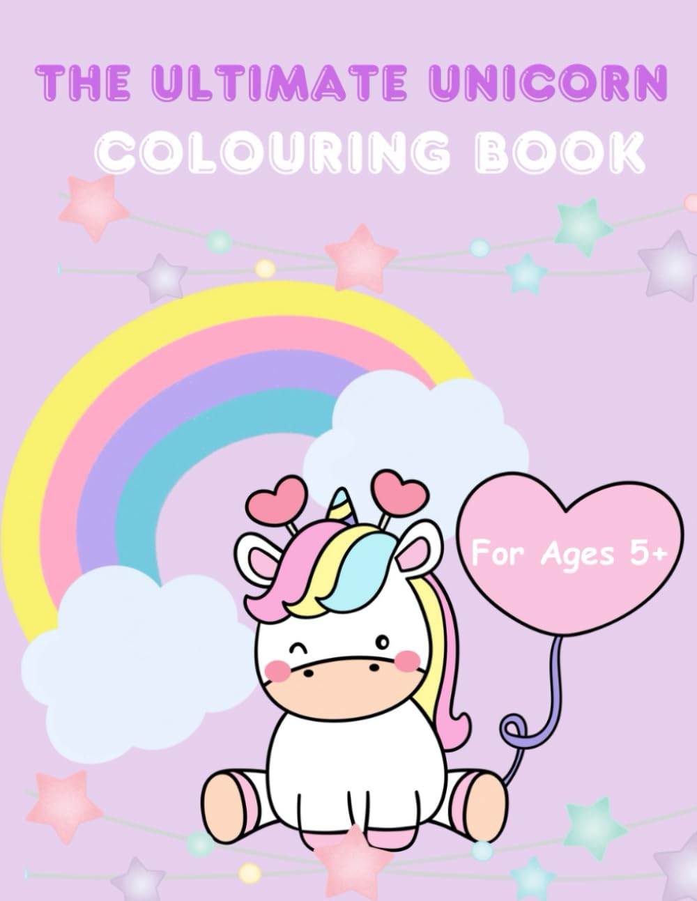 The Ultimate Unicorn Colouring Book