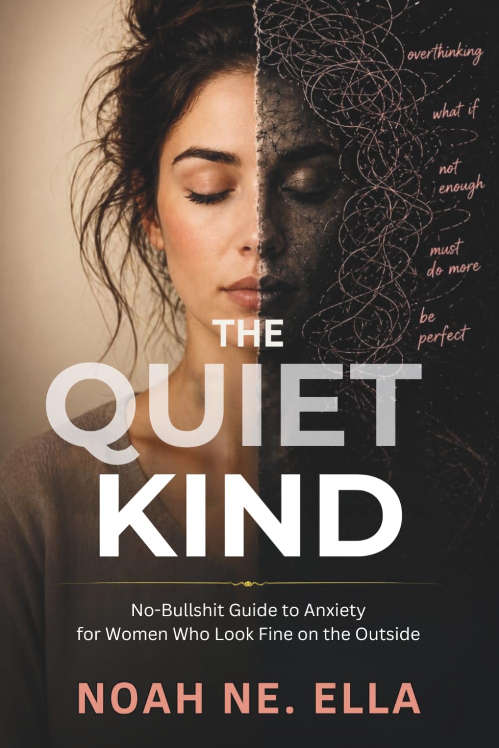 The Quiet Kind: No-Bullshit Guide to Anxiety for Women Who Look Fine on the Outside