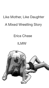 Like Mother, Like Daughter A Mixed Wrestling Story