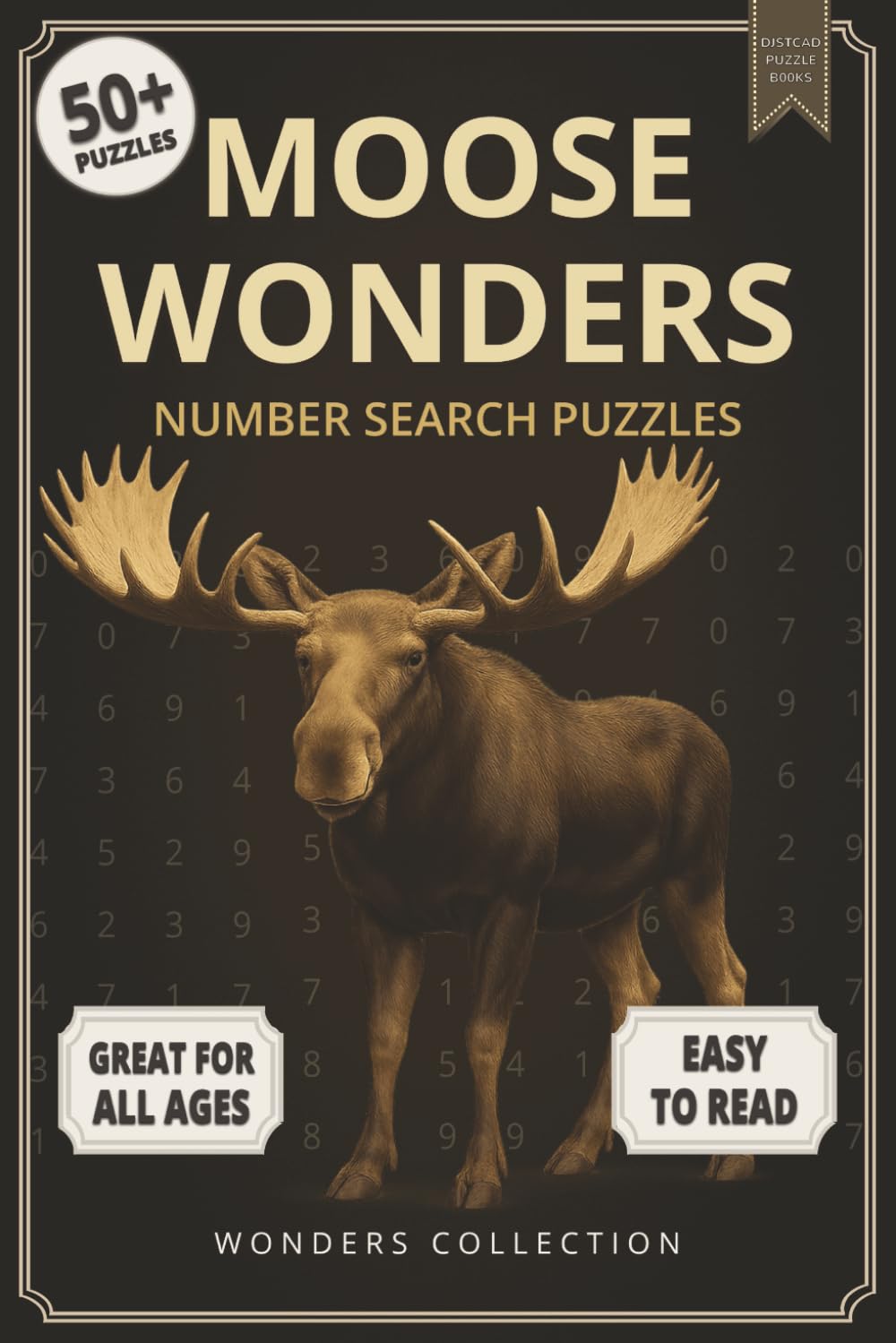 Moose Wonders Number Search: Fun & Relaxing Large-Print Puzzle Book for All Ages: 50+ Easy-to-Read Number Search Puzzles Featuring Majestic Moose — ... (Animal Wonders Number Search Puzzle Series)