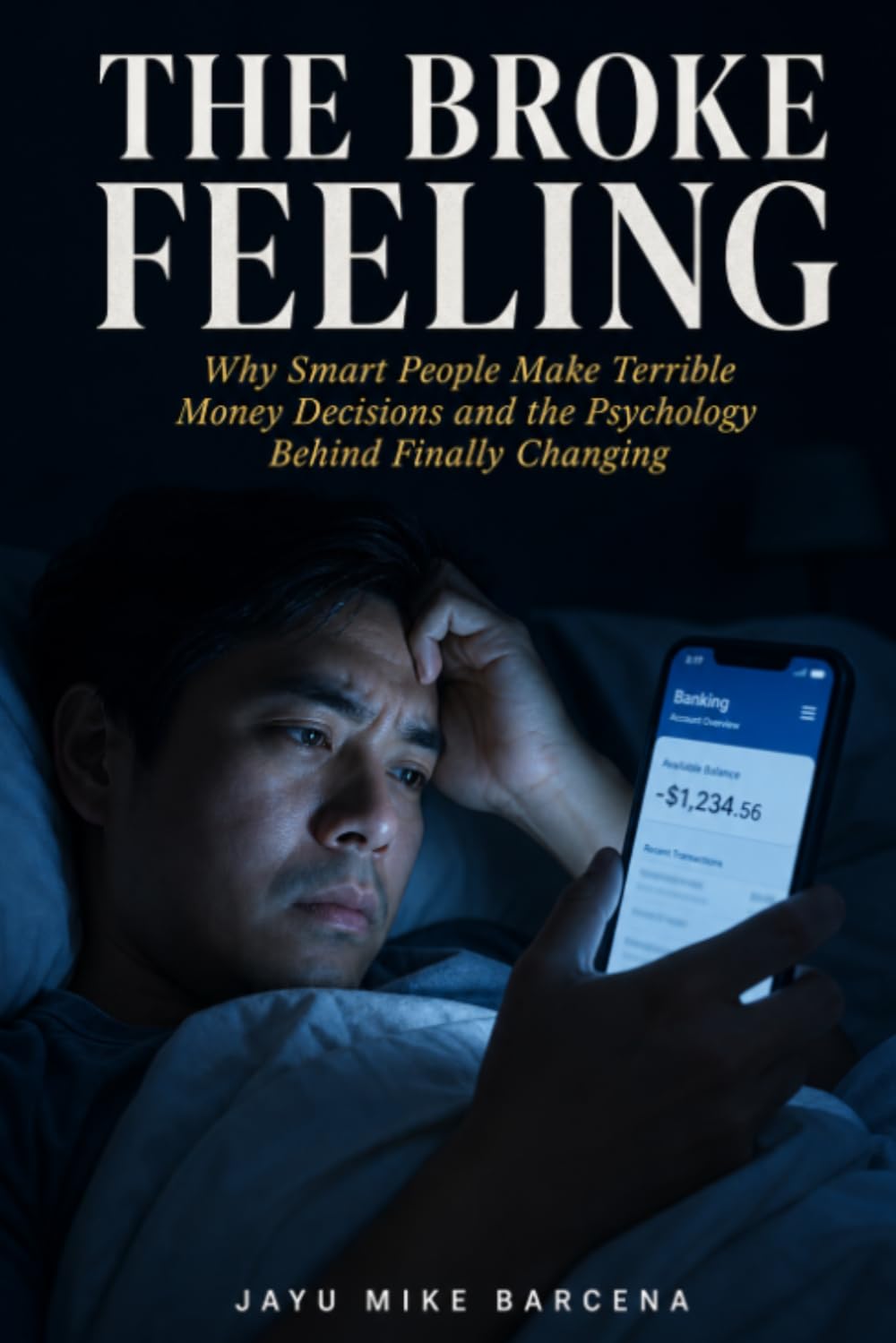 The Broke Feeling: The Psychology of Financial Anxiety, Scarcity Mindset, and How to Break Free from Money Stress