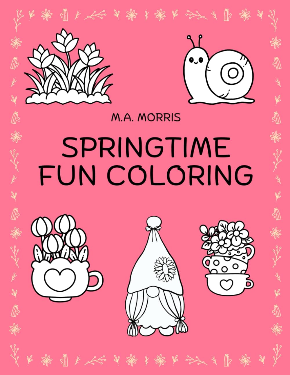 Springtime Fun Coloring: 50 Bold and Easy Coloring Pages For Kids of All Ages