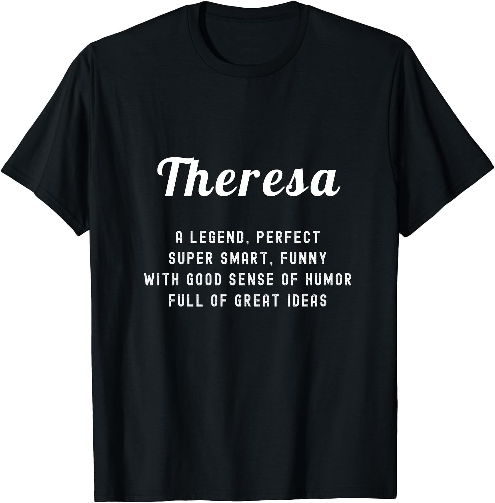 legend Theresa perfect funny Theresa supersmart T-Shirt