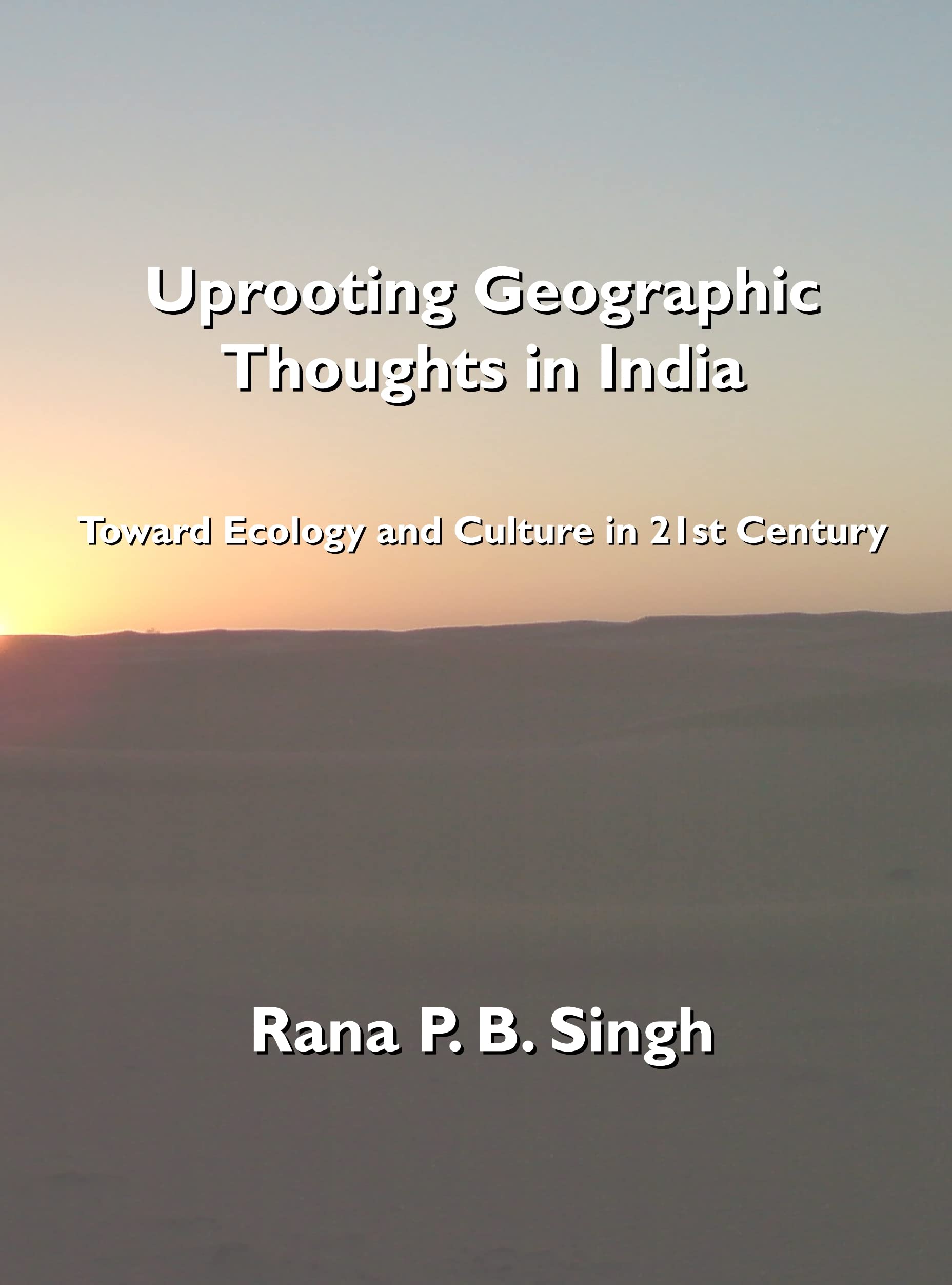 Buy Uprooting Geographic Thoughts in India: Toward Ecology and Culture in 21st Century — BookShops.in