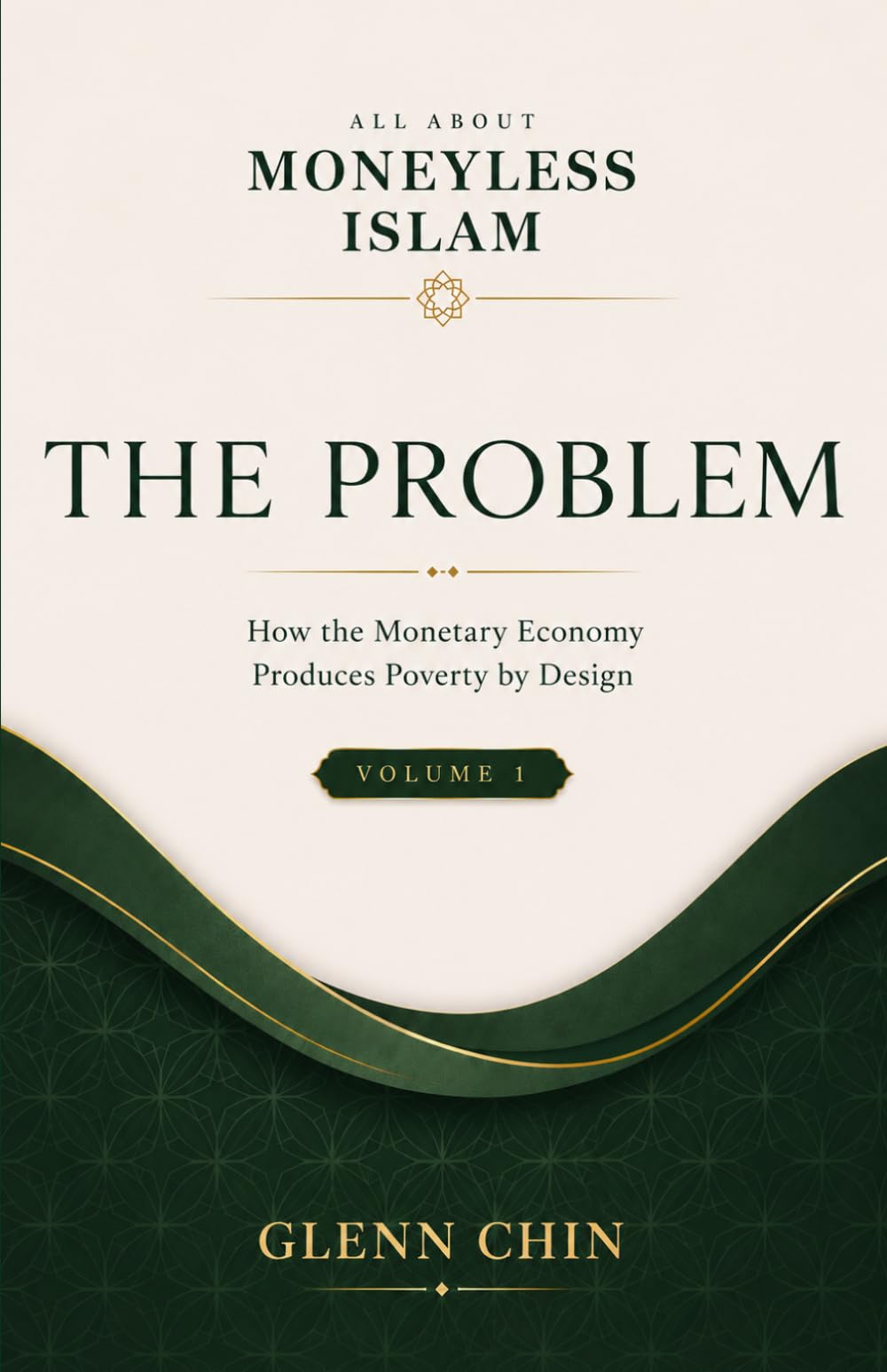 ALL ABOUT MONEYLESS ISLAM: A Comprehensive Introduction to the Quranic Economic Vision (Volume 1 – The Problem)