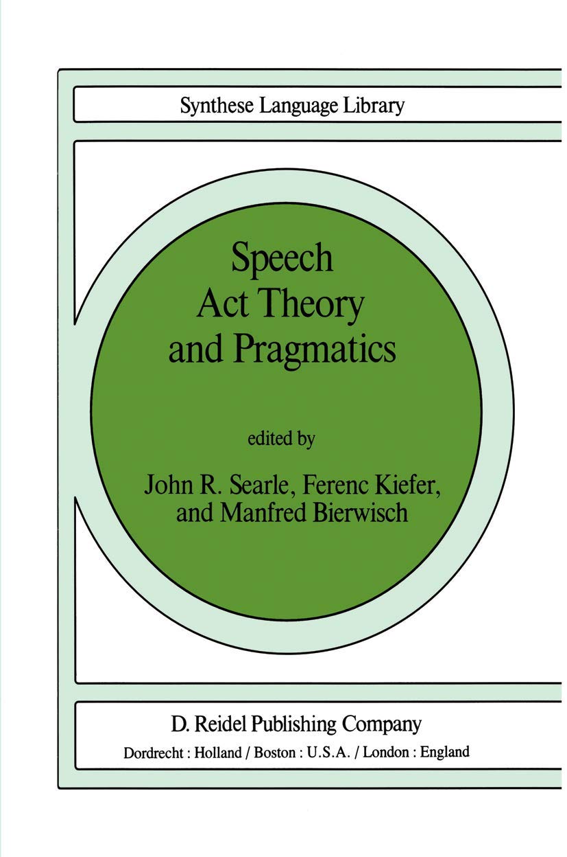 Speech Act Theory and Pragmatics: 10 (Studies in Linguistics and Philosophy, 10)
