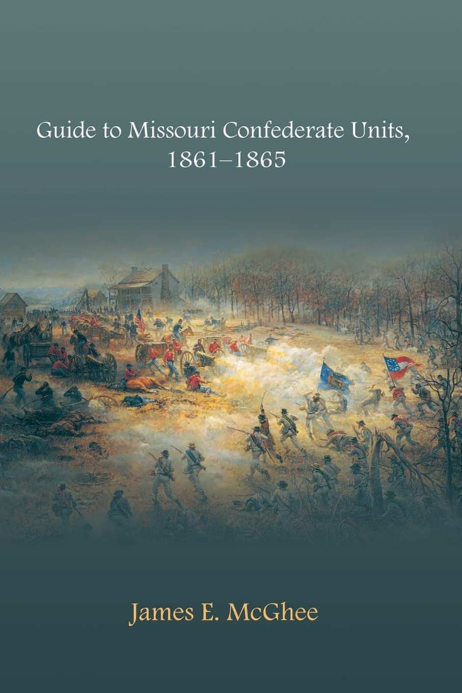 Guide to Missouri Confederate Units, 1861-1865 (The Civil War in the West)