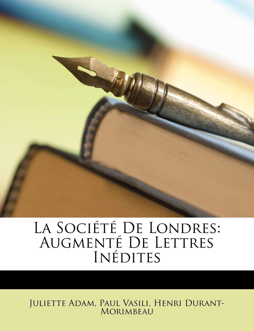 La Société De Londres: Augmenté De Lettres Inédites