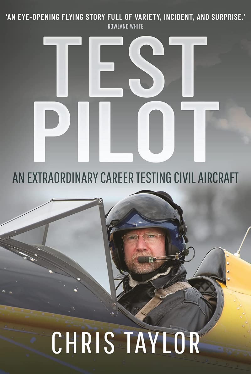 Test Pilot : An Extraordinary Career Testing Civil Aircraft by Chris Taylor ...