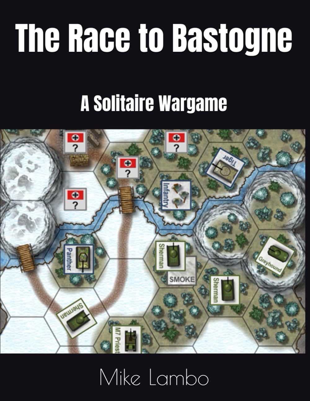 The Race to Bastogne: A Solitaire Wargame (Mike Lambo Solitaire Book Games)