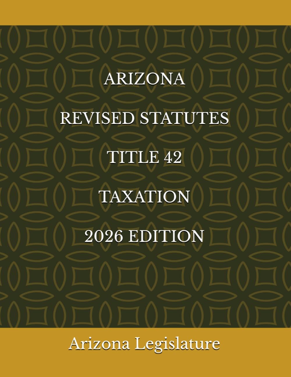 ARIZONA REVISED STATUTES TITLE 42 TAXATION 2026 EDITION