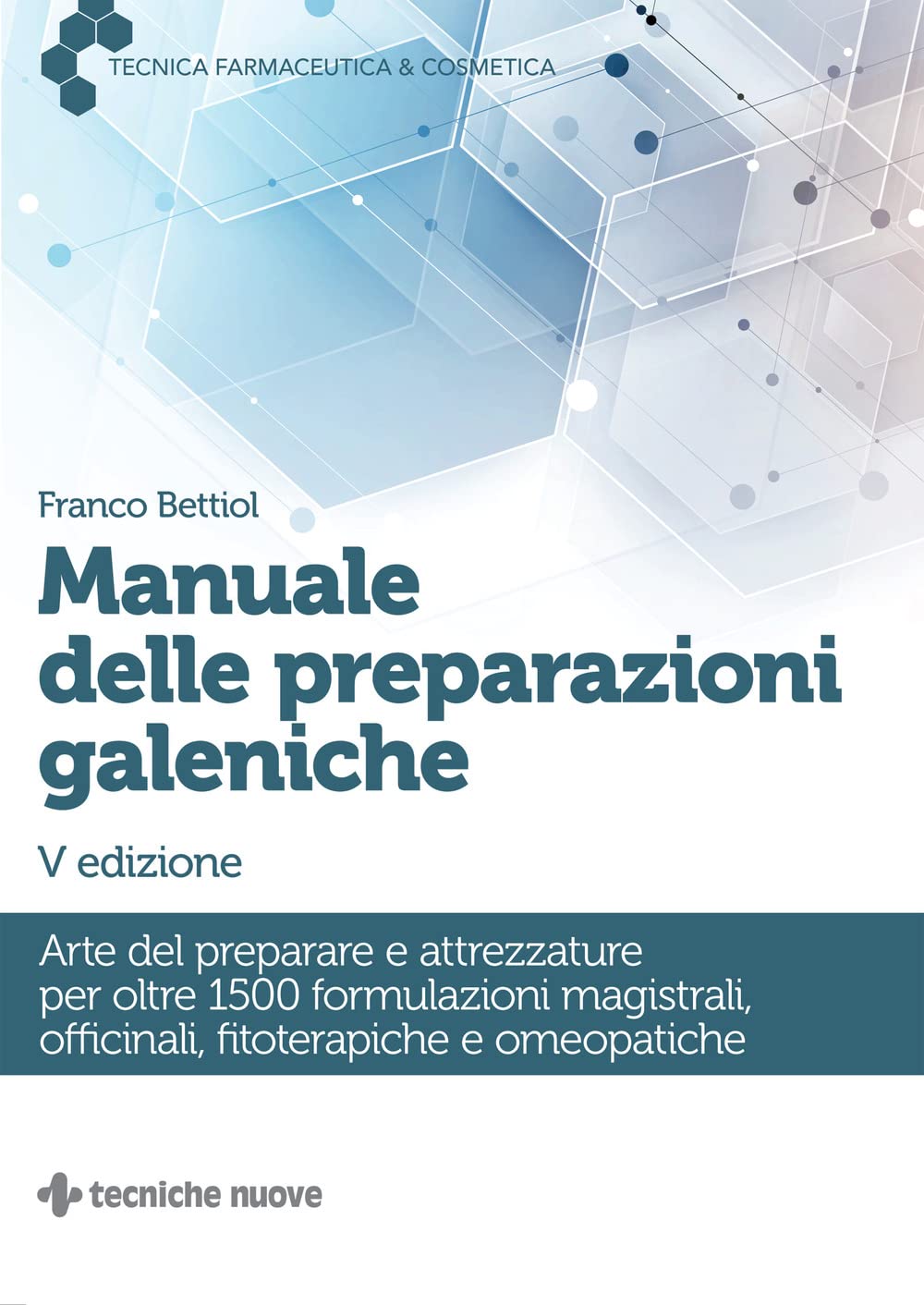 Manuale Delle Preparazioni Galeniche. Arte Del Preparare E Attrezzature Per Oltre 1500 Formulazioni Magistrali, Officinali, Fitoterapiche E Omeopatiche - 4