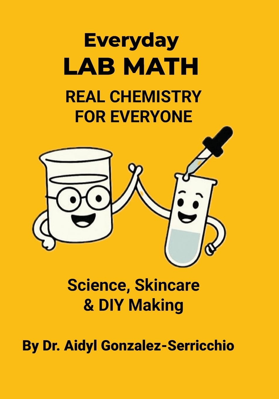 Everyday Lab Math: Real Chemistry for Everyone – Science, Skincare & DIY Making