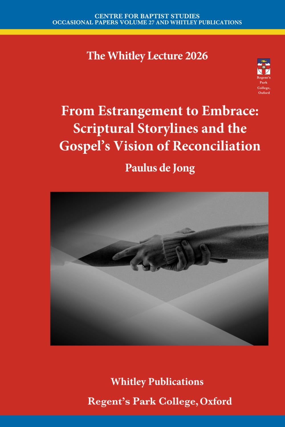 From Estrangement to Embrace: Scriptural Storylines and the Gospel's Vision of Reconciliation (Whitley Lecture)