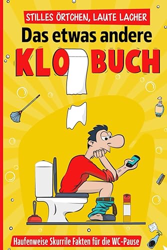 Stilles Örtchen, laute Lacher: Das etwas andere Klobuch - Haufenweise skurrile Fakten für die WC-Pause inkl. Gästebuch | Lustiges Geschenk für Männer &amp; Frauen - Das Toilettenbuch
