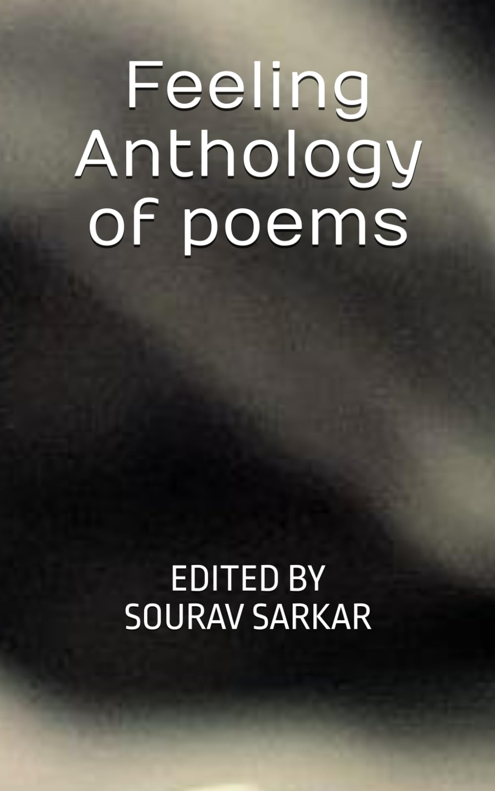 Feeling Anthology of poems: EDITED BY