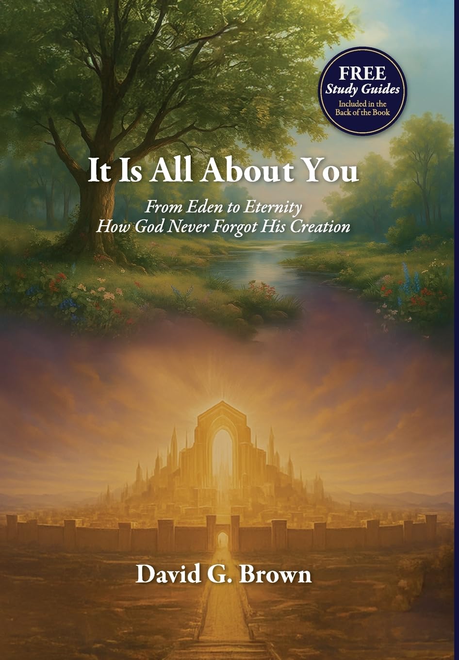It Is All About You (Fron Eden to Eternity God Never Forgot His Creation)