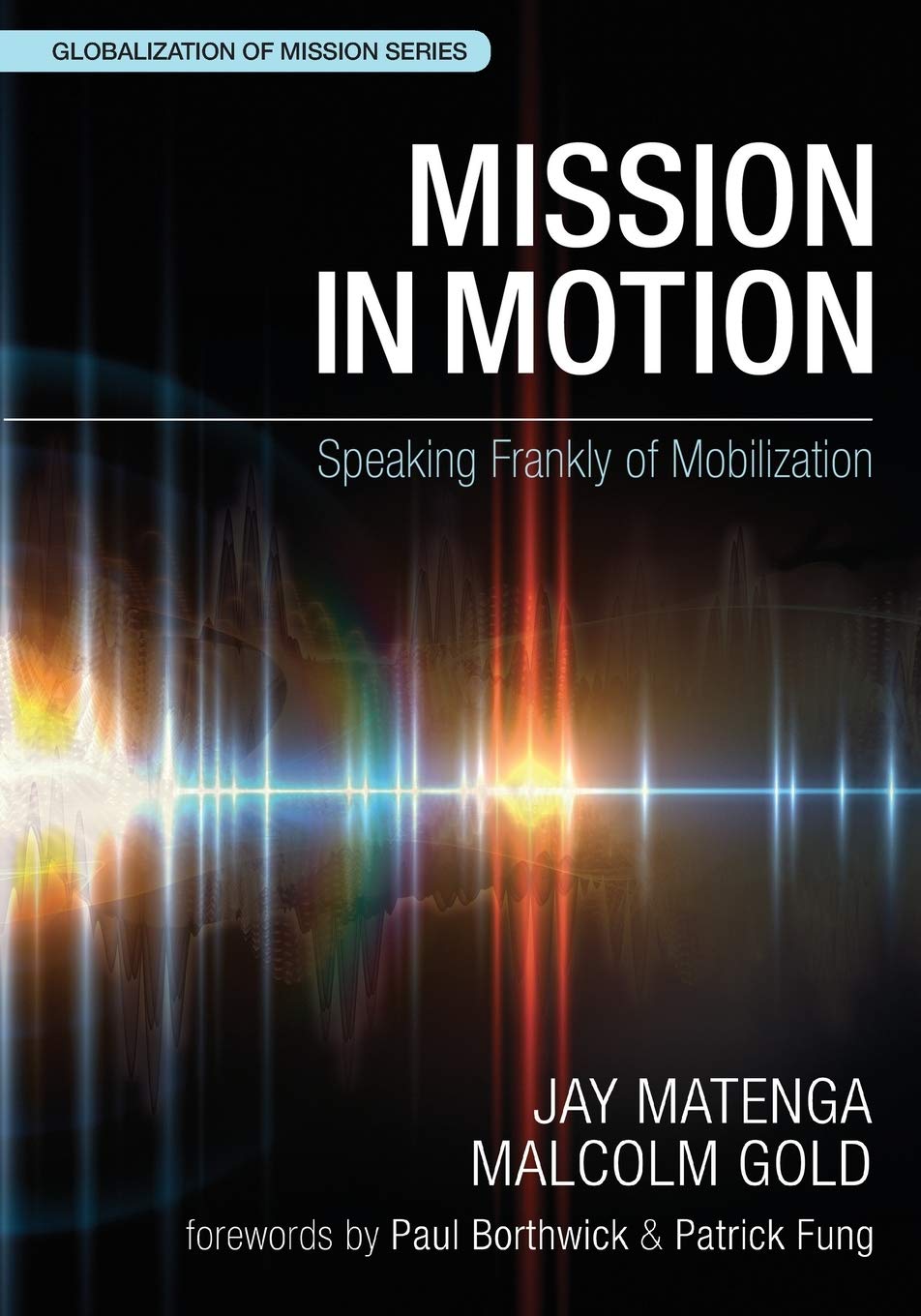 Mission in Motion (WEA): Speaking Frankly of Mobilization (Globalization of Mission)