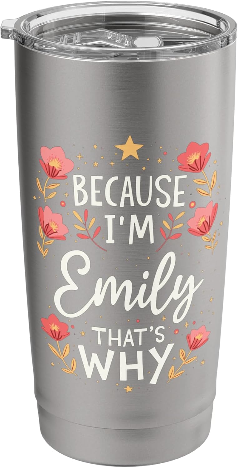Women Because I'm Emily That's Why Woman Name Stainless Steel Insulated Tumbler