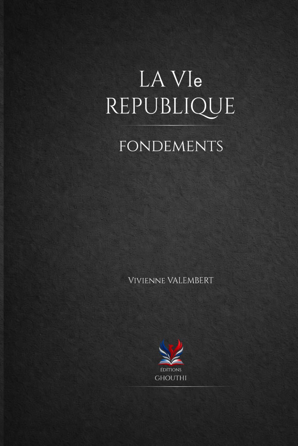 La VIe république: Fondements