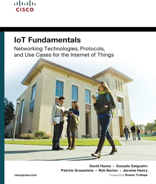 IoT Fundamentals: Networking Technologies, Protocols, and Use Cases for the Internet of Things 1st Edition