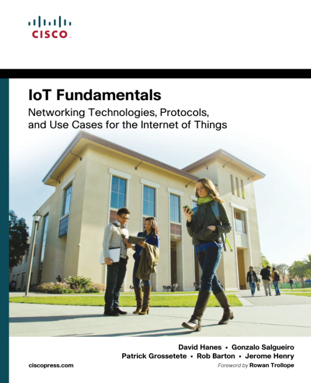 IoT Fundamentals: Networking Technologies, Protocols, and Use Cases for ...